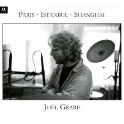 Grare, J: Paris-Istanbul-Shanghai - Jol Grare,Lefilliatre,Gan,Helstroffer,Evli, CD