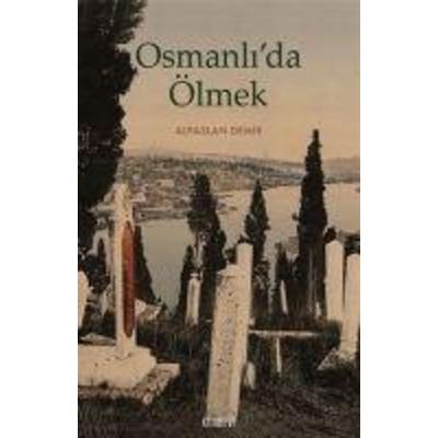 Osmanlida Ölmek, Taschenbuch von Alpaslan Demir, Kitabevi Yayinlari
