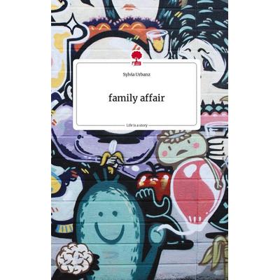 Family affair. Life is a Story - story.one, Gebundene Ausgabe von Sylvia Urbanz, Story.one publishing, 978-3-7108-1849-3