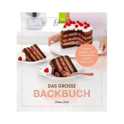 DAS GROSSE BACKBUCH, Gebundene Ausgabe von Corinna Wild, C. T. Wild Verlag, 978-3-96181-058-1