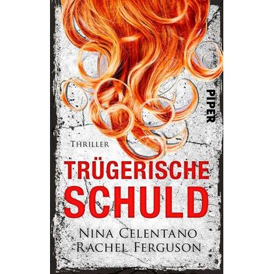 Trügerische Schuld, Taschenbuch von Nina Celentano,Rachel Ferguson, Piper Taschenbuch, 978-3-492-50397-6