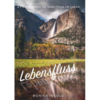 Lebensfluss, Taschenbuch von Monika Ingold, BoD – Books on Demand, 978-3-7481-4098-6
