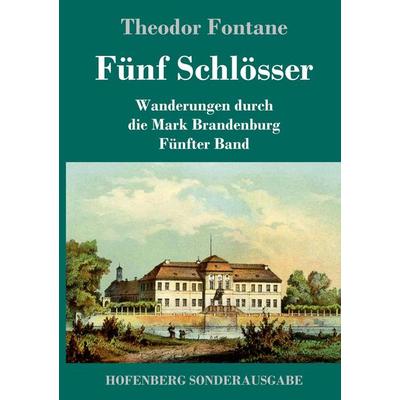 Fünf Schlösser, Gebundene Ausgabe von Theodor Fontane, Hofenberg, 978-3-8430-9161-9