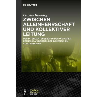 Zwischen Alleinherrschaft und kollektiver Leitung, Taschenbuch von Carolina Heberling, De Gruyter, 978-3-11-144274-7