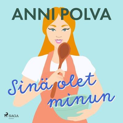 Sinä olet minun - Anni Polva, Audio, 9788728349731