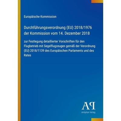 Durchführungsverordnung (EU) 2018/1976 der Kommission vom 14. Dezember 2018, Taschenbuch von Europäische Kommission, Antiphon Verlag,