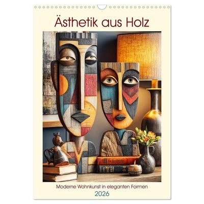 Ästhetik aus Holz. Moderne Wohnkunst in eleganten Formen (Wandkalender 2026 DIN A3 hoch), CALVENDO Monatskalender