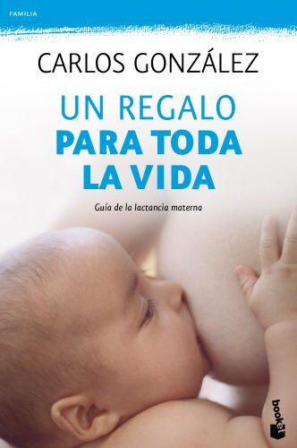 Carlos Gonzalez - Un regalo para toda la vida: guía de la lactancia materna (Familia) - Preis vom 16.10.2026 11:41:07 h