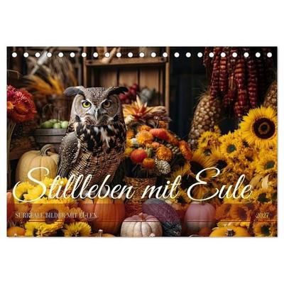 Stillleben mit Eule (Tischkalender 2027 DIN A5 quer), CALVENDO Monatskalender