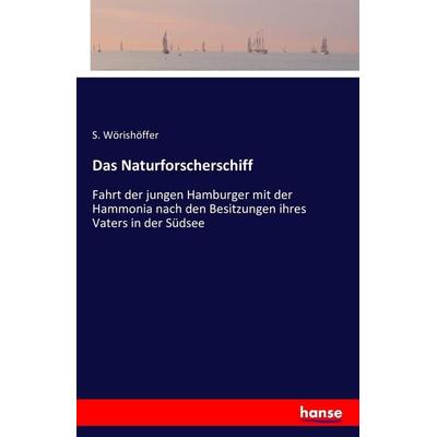 Das Naturforscherschiff, Taschenbuch von S. Wörishöffer, Hansebooks, 978-3-7428-4790-4