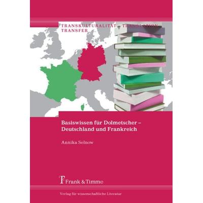 Basiswissen für Dolmetscher – Deutschland und Frankreich, Taschenbuch von Annika Selnow, Frank & Timme