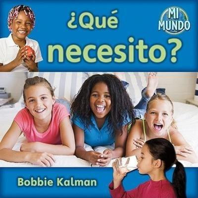 ¿Qué Necesito? (What Do I Need?), Taschenbuch von Bobbie Kalman, Crabtree, 978-0-7787-8587-3