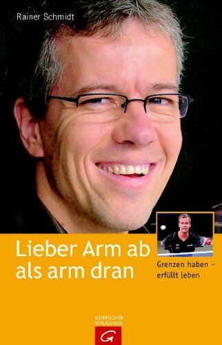 Rainer Schmidt - Lieber Arm ab als arm dran: Grenzen haben - erfüllt leben - Preis vom 04.10.2026 03:51:26 h