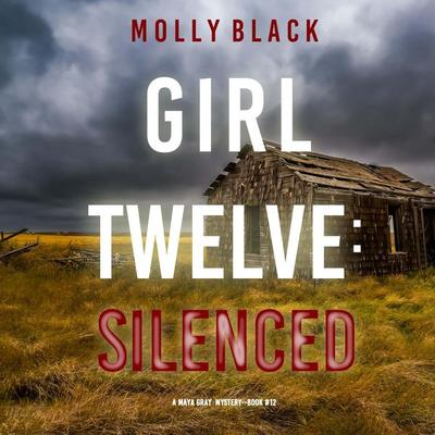 Girl Twelve: Silenced (A Maya Gray FBI Suspense Thriller—Book 12) - Molly Black, Audio, 9798341581425