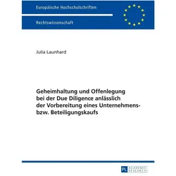 Geheimhaltung und Offenlegung bei der Due Diligence anlässlich der Vorbereitung eines Unternehmens-, Fachbücher von Julia Launhard
