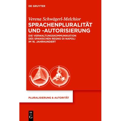Sprachenpluralität und -autorisierung, Gebundene Ausgabe von Verena Schwägerl-Melchior, De Gruyter Mouton, 978-3-11-034306-9