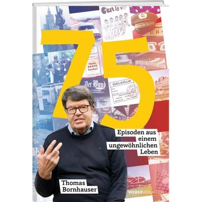 75, Gebundene Ausgabe von Thomas Bornhauser, Weber Verlag AG, 978-3-03818-624-3
