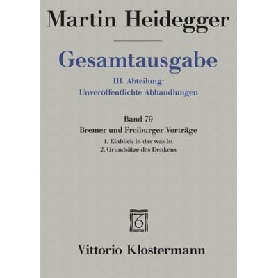 Bremer und Freiburger Vorträge. 1. Einblick in das was ist. Bremer Vorträge 1949 2. Grundsätze des Denkens. Freiburger Vorträge 1957, Taschenbuch von