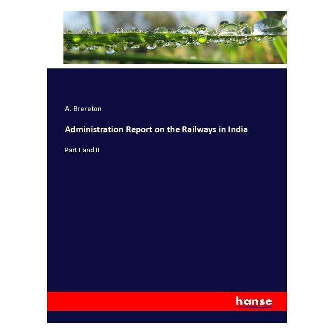 Hansebooks Administration Report on the Railways in India (Deutsch, Softcover, A. Brereton) (56166410)