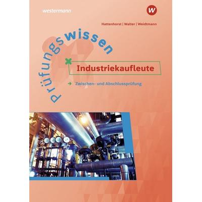 Prüfungswissen Industriekaufleute, Taschenbuch von Bernd Weidtmann,Anita Hattenhorst,Klaus Walter, Westermann Berufliche Bildung, 978-3-427-01407-2