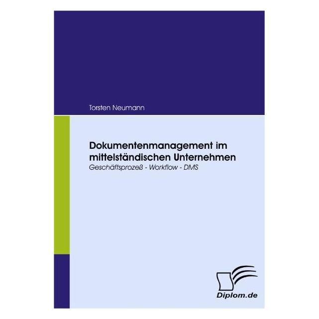 Diplomica Dokumentenmanagement im mittelständischen Unternehmen (Deutsch, Softcover, Torsten Neumann) (7428944)