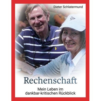 Rechenschaft, Taschenbuch von Dieter Schlatermund, BoD – Books on Demand, 978-3-7568-0619-5