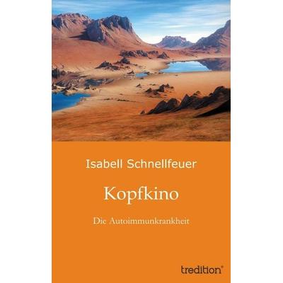 Kopfkino, Taschenbuch von Isabell Schnellfeuer, Tredition, 978-3-8491-1687-3