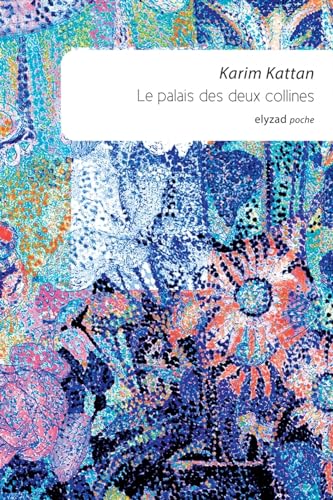 Karim Kattan - Le palais des deux collines - Preis vom 09.10.2026 07:28:09 h