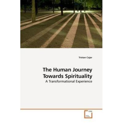 Cajar, T: The Human Journey Towards Spirituality, Taschenbuch von Tristan Cajar, VDM, 978-3-639-19954-3