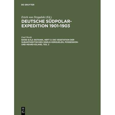 Botanik, Heft 3: Die Vegetation der subantarktischen Inseln Kerguelen, Possession- und Heard-Eiland, Teil 2, Gebundene Ausgabe von Emil Werth, De