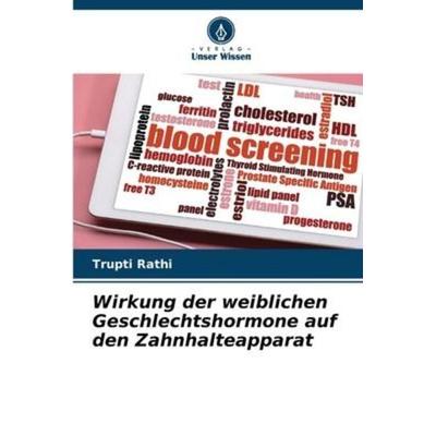 Wirkung der weiblichen Geschlechtshormone auf den Zahnhalteapparat, Taschenbuch von Trupti Rathi, Verlag Unser Wissen, 978-620-5-96354-8