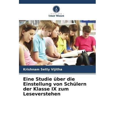 Eine Studie über die Einstellung von Schülern der Klasse IX zum Leseverstehen, Taschenbuch von Krishnam Setty Vijitha, Verlag Unser Wissen,