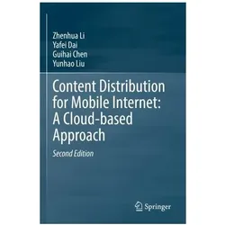 Content Distribution for Mobile Internet: A Cloud-based Approach, Fachbücher von Yunhao Liu, Zhenhua Li, Guihai Chen, Yafei Dai