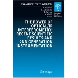 The Power of Optical/IR Interferometry: Recent Scientific Results and 2nd Generation Instrumentation, Fachbücher von Andrea Richichi, Francoise Delplancke, Alain Chelli, Francesco Paresce