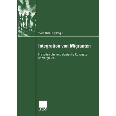Integration von Migranten, Taschenbuch von Yves Bizeul, Deutscher Universitätsverlag, 978-3-8244-4585-1