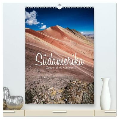 Südamerika - Zauber eines Kontinents (hochwertiger Premium Wandkalender 2027 DIN A2 hoch), Kunstdruck in Hochglanz