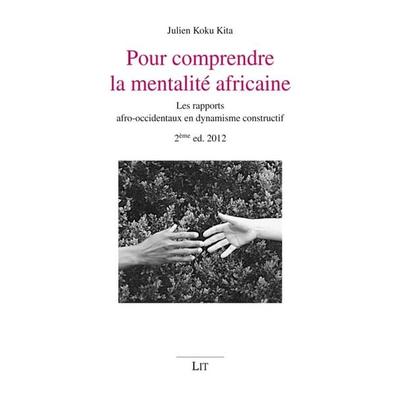 Pour comprendre la mentalite africaine, Taschenbuch von Julien K. Kita, Lit Verlag, 978-3-8258-6283-1