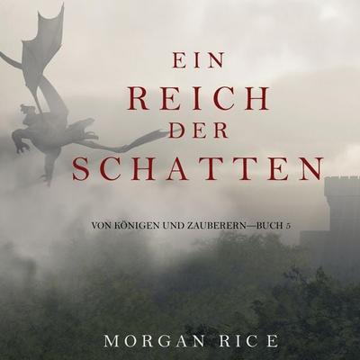 Ein Reich der Schatten (Von Königen Und Zauberern – Buch 5) - Morgan Rice, Audio, 9798341588349