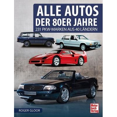 Alle Autos der 80er Jahre, Taschenbuch von Roger Gloor, Motorbuch Verlag, 978-3-613-04487-6