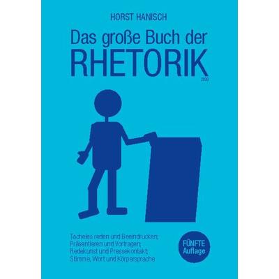Das große Buch der Rhetorik 2100, Taschenbuch von Horst Hanisch, BoD – Books on Demand, 978-3-7431-1231-5