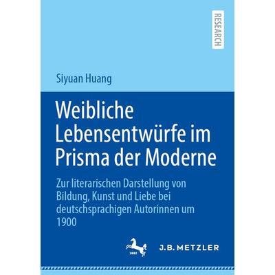 Weibliche Lebensentwürfe im Prisma der Moderne, Taschenbuch von Siyuan Huang, Springer Berlin, 978-3-662-73595-4