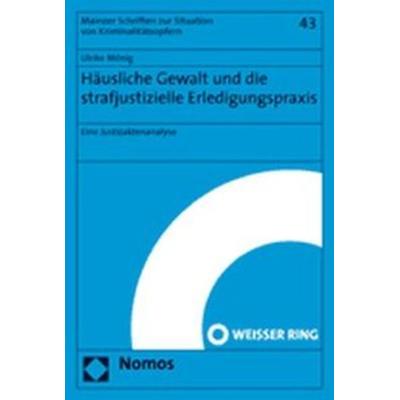 Häusliche Gewalt und die strafjustizielle Erledigungspraxis, Taschenbuch von Ulrike Mönig, Nomos, 978-3-8329-2504-8