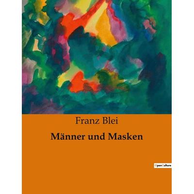 Männer und Masken, Taschenbuch von Franz Blei, BoD - Books on Demand, 979-10-419-0478-5