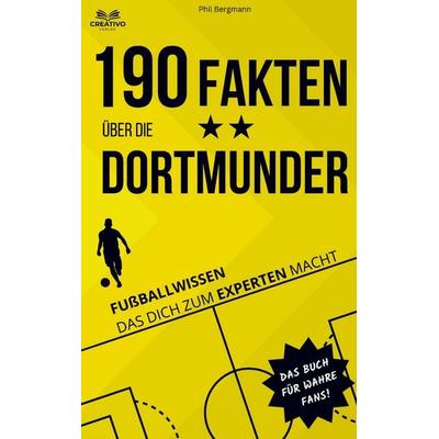 190 Fakten über die Dortmunder, Taschenbuch von Phil Bergmann, Creativo Verlag, 978-3-912092-06-6