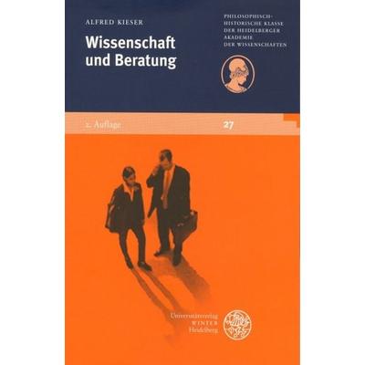Wissenschaft und Beratung, Taschenbuch von Alfred Kieser, Universitätsverlag Winter GmbH Heidelberg, 978-3-8253-5052-9