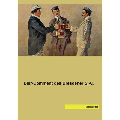 Bier-Comment des Dresdener S.-C., Taschenbuch von , Saxoniabuch.de, 978-3-944822-51-8