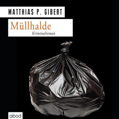 Müllhalde - Matthias P. Gibert, Audio, 4066004652481