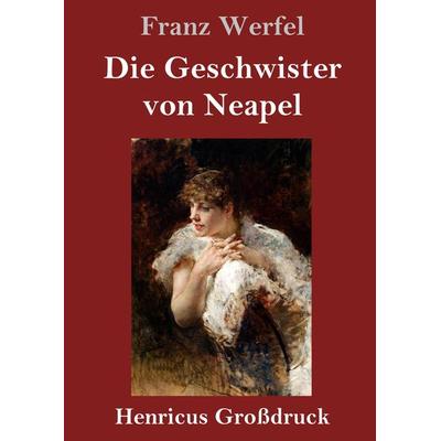 Die Geschwister von Neapel (Großdruck), Gebundene Ausgabe von Franz Werfel, BoD - Books on Demand, 978-3-8478-3356-7