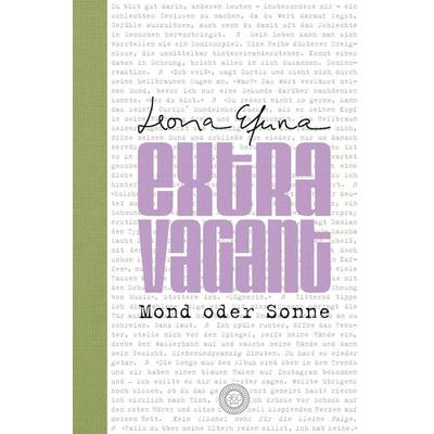 EXtRaVaGant - Mond oder Sonne, Gebundene Ausgabe von Leona Efuna, 360 Grad Verlag GmbH