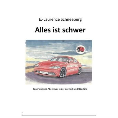 Alles ist schwer, Taschenbuch von Erica-Laurence Schneeberg, BoD – Books on Demand, 978-3-7528-5715-3